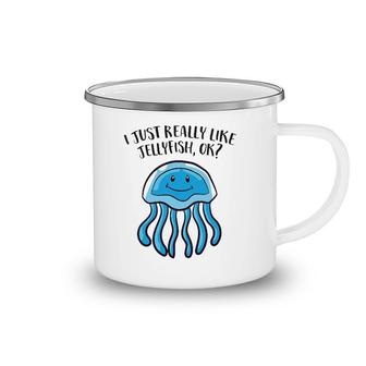 I Just Really Like Jellyfish Ok Funny Jellyfish Camping Mug | Mazezy