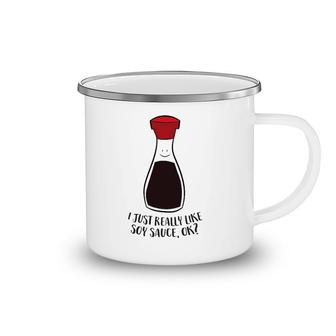 I Just Really Like Soy Sauce Ok Camping Mug | Mazezy