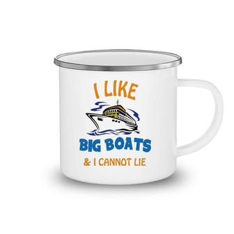 I Like Big Boats And I Cannot Lie Funny Cool Cruise Camping Mug | Mazezy