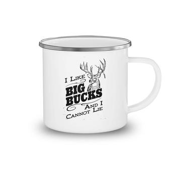 I Like Big Bucks And I Cannot Lie Camping Mug | Mazezy