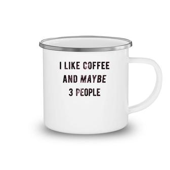 I Like Coffee And Maybe 3 People Camping Mug | Mazezy