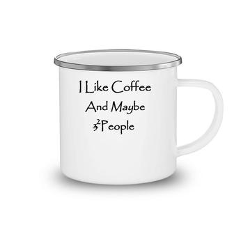 I Like Coffee Lover And Maybe 2 People Camping Mug | Mazezy