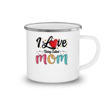 I Love Being Called Mom Mama Mommy Mother's Day For Women Camping Mug | Mazezy