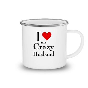 I Love My Crazy Husband Camping Mug | Mazezy