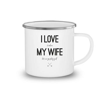 I Love My Wife Camping Mug | Mazezy