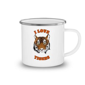 I Love Tigers Cute Tiger Lovers Animal Lovers Camping Mug | Mazezy