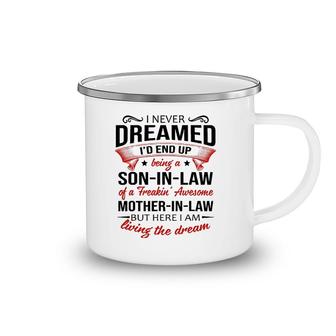 I Never Dreamed Being A Son-In-Law Of Mother-In-Law Camping Mug | Mazezy