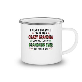 I Never Dreamed I'd Be This Crazy Grandma With The Cutest Camping Mug | Mazezy