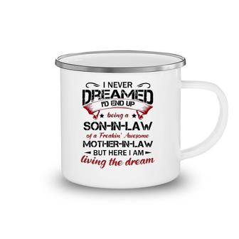 I Never Dreamed I'd End Up Being A Son-In-Law Of A Freakin Awesome Mother-In-Law Classic Camping Mug | Mazezy