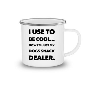 I Use To Be Cool Now I'm Just My Dogs Snack Dealer Camping Mug | Mazezy