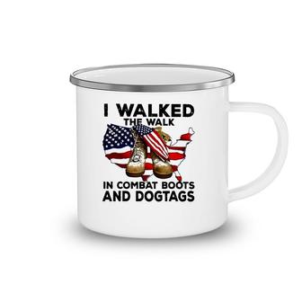 I Walked The Walk In Combat Boots And Dogtags Camping Mug | Mazezy