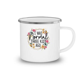 I Was Normal Three Kids Ago Floral Mom Life Mother's Day Camping Mug | Mazezy