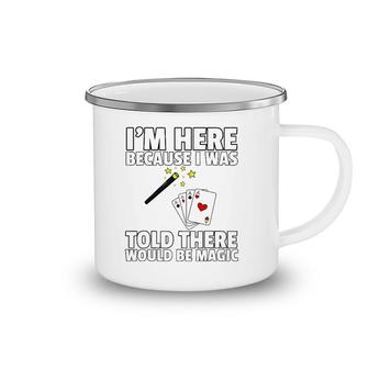 I Was Told There Would Be Magic Gift For Magician Camping Mug | Mazezy