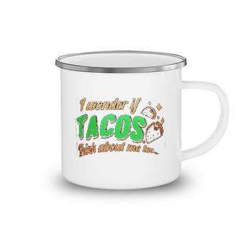 I Wonder If Tacos Think About Me Too Camping Mug | Mazezy