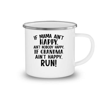 If Mama Ain't Happy Ain't Nobody Happy Grandma Ain't Happy Run Camping Mug | Mazezy