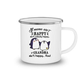 If Mama Ain't Happy Ain't Nobody Happy If Grandma Camping Mug | Mazezy