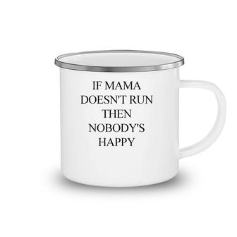 If Mama Doesn't Run Then Nobody's Happy Camping Mug | Mazezy