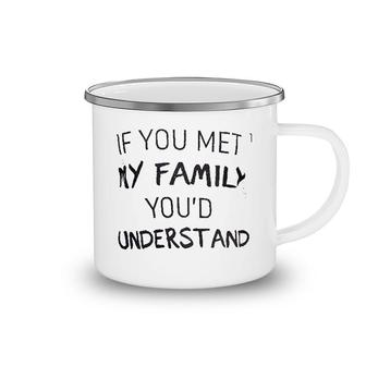 If You Met My Family Camping Mug | Mazezy