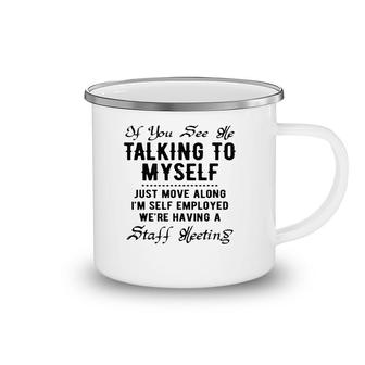 If You See Me Talking To Myself Just Move Along Manager Funny Camping Mug | Mazezy