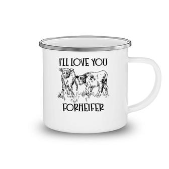 I'll Love You Forheifer Forever Heifer Mom Mommy And Me Camping Mug | Mazezy