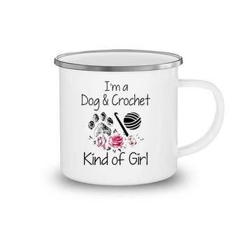 I'm A Dog & Crochet Kind Of Girl Rose Flower And Paws Crochet Tools Camping Mug | Mazezy