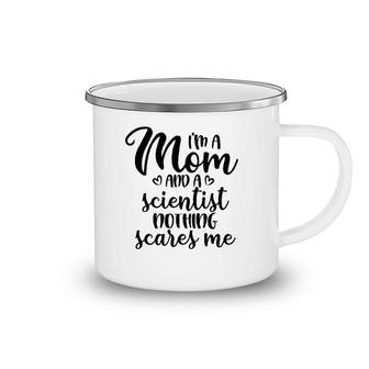 I'm A Mom And A Scientist Nothing Scares Me Mother's Day Camping Mug | Mazezy