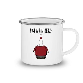 I'm A Pinhead Funny Quote Bowling And Bowler Camping Mug | Mazezy