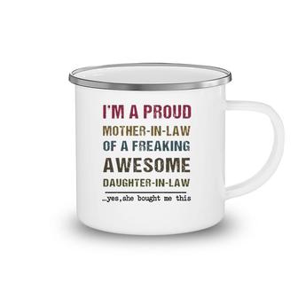 I'm A Proud Mother-In-Law Of A Freaking Awesome Daughter-In-Law Camping Mug | Mazezy