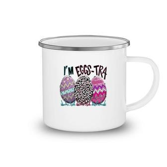 Im Eggs-tra Extra Eggs Easter Day Happy Easter Day Camping Mug - Seseable