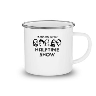 I'm Just Here For The Halftime Show Camping Mug | Mazezy