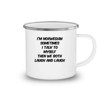 I'm Norwegian Sometimes I Talk To Myself Then We Both Laugh And Laugh Camping Mug | Mazezy