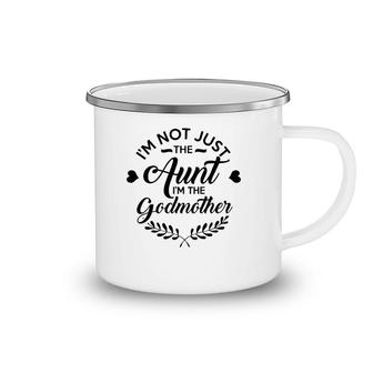 I'm Not Just The Aunt I'm The Godmother Tee For Auntie Camping Mug | Mazezy