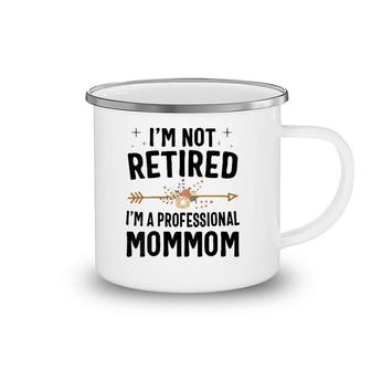 I'm Not Retired I'm A Professional Mommom Mothers Day Camping Mug | Mazezy