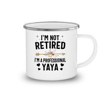 I'm Not Retired I'm A Professional Yaya Mother's Day Camping Mug | Mazezy