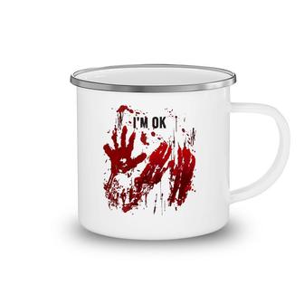I'm Ok Funny Bloody Handprints Red Hands Blood Splatters Camping Mug | Mazezy