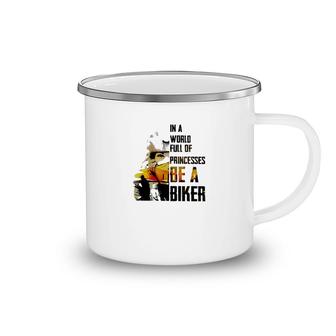 In A World Full Of Princesses Be A Biker Camping Mug | Mazezy CA