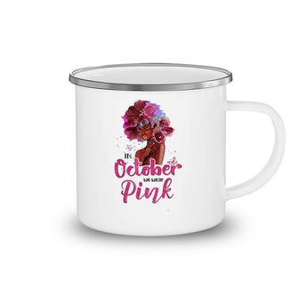 In October We Wear Pink Black Woman Camping Mug | Mazezy