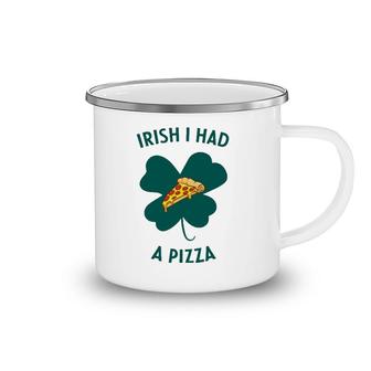 Irish I Had A Pizza Funny Gag St Patricks Day Camping Mug | Mazezy