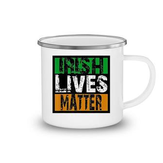 Irish Lives Matter Funny St Patricks Day Camping Mug | Mazezy