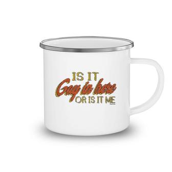 Is It Gay In Here Or Is It Just Me Camping Mug | Mazezy