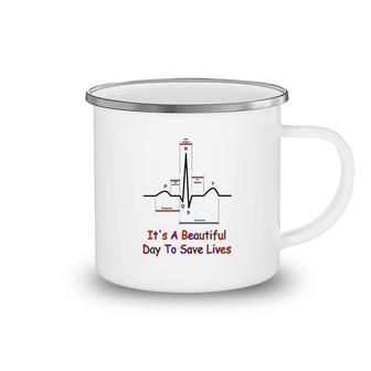 Its A Beautiful Day To Save Lives Camping Mug | Mazezy