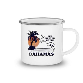 Its Better In The Bahamas Camping Mug | Mazezy