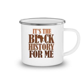 It's Black History For Me 247365 Pride African American Men Camping Mug | Mazezy