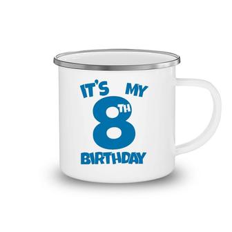 It's My 8Th Birthday 8 Years Old Happy Eight B-Day Celebrant Camping Mug | Mazezy