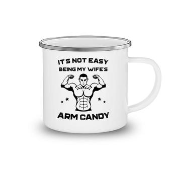 It's Not Easy Being My Wife's Arm Candy Husband Gift Camping Mug | Mazezy