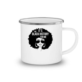 It's The Black History For Me African American Women Girl Camping Mug | Mazezy