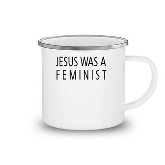 Jesus Was A Feminist Camping Mug | Mazezy