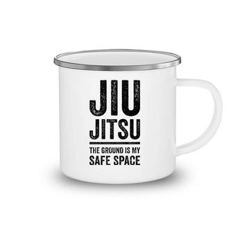 Jiu Jitsu The Ground Is My Safe Space Grappling  Camping Mug