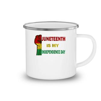 Juneteenth Is My Independence Day For Women Men Kids Vintage Camping Mug | Mazezy
