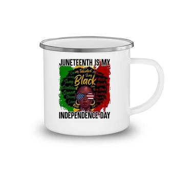 Juneteenth Is My Independence Day Juneteenth Freedom Day Camping Mug | Mazezy